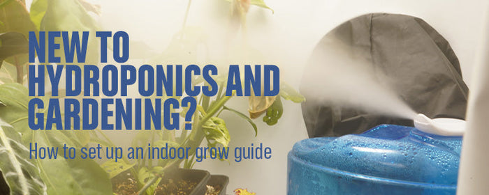 New To Hydroponics And Indoor Gardening?