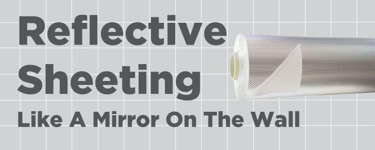 [Reflective Sheeting] Like a Mirror on the Wall